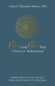 One God, One Way: Christ or Muhammad