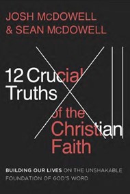 The 12 Crucial Truths of the Christian Faith