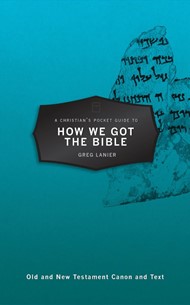 Christian's Pocket Guide to How We Got the Bible, A