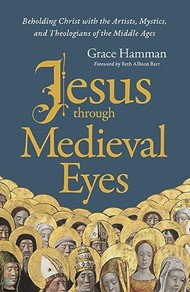 Jesus Through Medieval Eyes