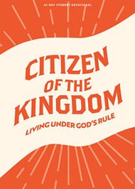 Citizen Of The Kingdom - Teen Devotional