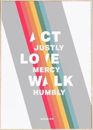Act Justly, Love Mercy, Walk Humbly - Micah 6:8 A4 - Rainbow