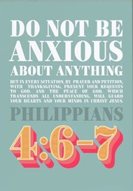 Do Not Be Anxious About Anything - Philippians 4:6-7 - A3 Pr