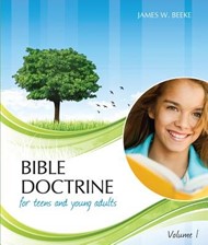 Bible Doctrine For Teens And Young Adults, Vol. 1
