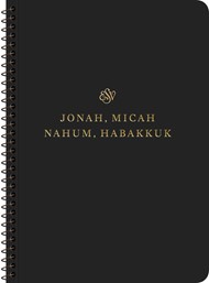 ESV Scripture Journal - Jonah, Micah, Nahum, and Habakkuk