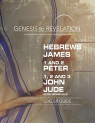 Genesis to Revelation: Hebrews, James, 1-2 Peter, 1,2,3 John