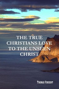 The True Christians Love to the Unseen Christ
