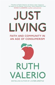 Just Living: Christianity In An Age Of Consumerism