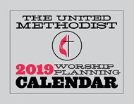 The United Methodist Worship Planning Calendar 2019