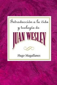 Introduccion a la Vida y Teología de Juan Wesley