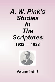A.W. Pink's Studies In The Scriptures - 1922-23, Volume 1 of