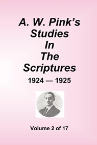 A.W. Pink's Studies In The Scriptures - 1924-25, Volume 2 of