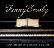 Fanny Crosby: Newly Discovered Hymns And Songs CD