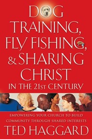 Dog Training, Fly Fishing & Sharing Christ in the 21st Centu