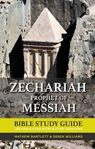 Zechariah Prophet of Messiah: Bible Study Guide