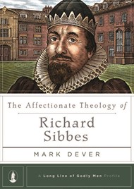 The Affectionate Theology Of Richard Sibbes