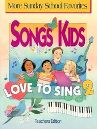 Songs Kids Love To Sing 2: Teacher Songbook