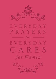 Everyday Prayers For Everyday Cares For Women