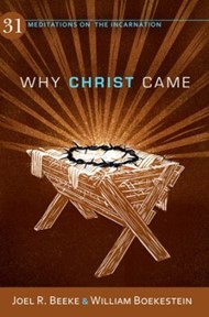 Why Christ Came: 31 Meditations On The Incarnation