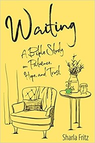 Waiting: A Bible Study On Patience, Hope And Trust