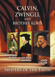 Calvin, Zwingli And Brother Klaus