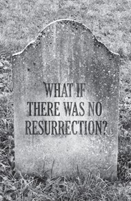 What If There Was No Resurrection? (Pack Of 25)