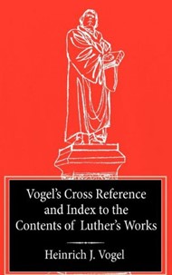 Vogel's Cross Reference & Index To Luther's Works
