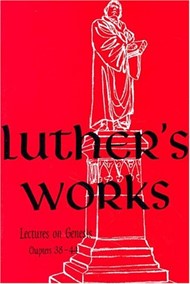 Luther's Works, Volume 7 (Lectures on Genesis 38-44)