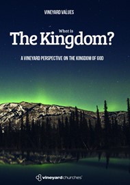 Vineyard Values: What Is The Kingdom?.