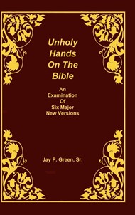 Unholy Hands on the Bible, an Examination of Six Major New V