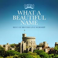 Best Of British Live Worship: What A Beautiful Name CD