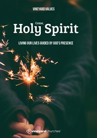 Vineyard Values: Come, Holy Spirit.