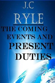 The Coming Events and Present Duties