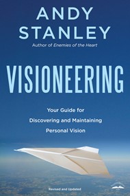 Visioneering: God's Blueprint For Developing & Maintaining