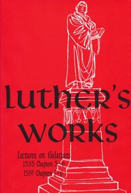 Luther's Works, Volume 27 (Lectures on Galatians 5-6)