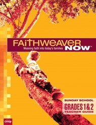 FaithWeaver Now Grades 1&2 Teacher Guide Fall 2017