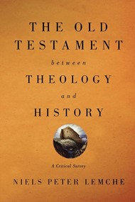 Old Testament Between Theology and History