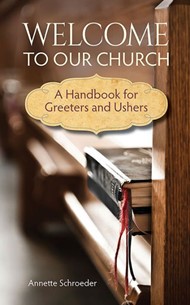 Welcome To Our Church: A Handbook For Greeters And Ushers