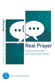 Real Prayer (Good Book Guide)