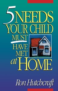 Five Needs Your Child Must Have Met At Home