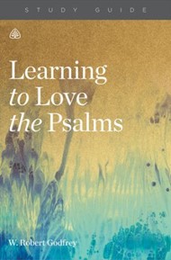 Learning To Love The Psalms Study Guide
