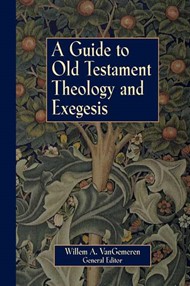 Guide To Old Testament Theology And Exegesis, A