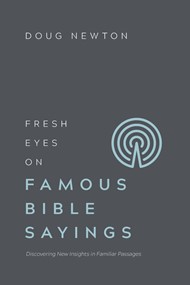 Fresh Eyes On Famous Bible Sayings