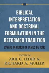 Biblical Interpretation And Doctrinal Formulation In The Ref