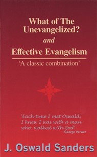 What of the Unevangelized? And Effective Evangelism