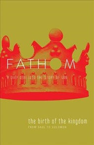 Fathom Bible Studies: The Birth of the Kingdom Student Journ