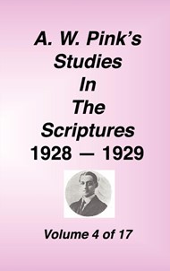 A. W. Pink's Studies in the Scriptures, 1928-29, Vol. 04 of