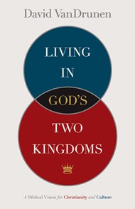 Living In God'S Two Kingdoms
