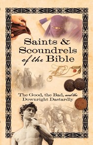 Saints & Scoundrels of the Bible