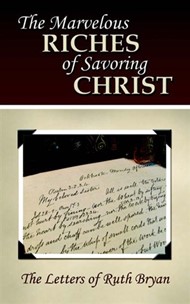 The Marvelous Riches Of Savoring Christ